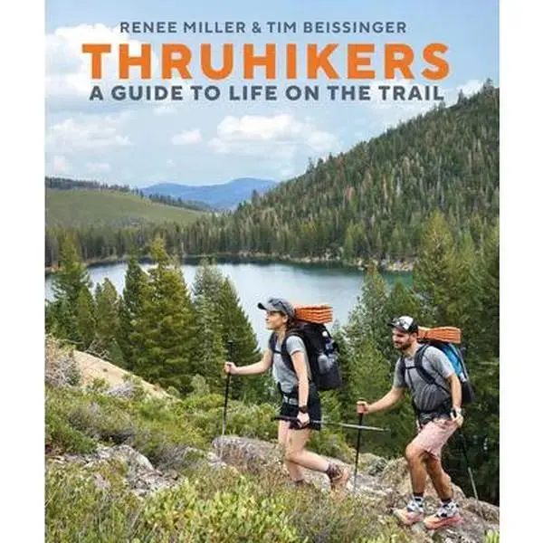 Thruhikers: A Guide to Life on the Trail -- Renee Miller, Hardcover