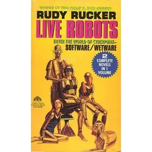 USED-Live Robots: Software/Wetware/2 in 1 Volume by Rudy Rucker (Paperback)