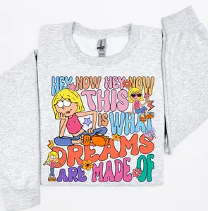 Hey Now This is What Dreams Are Made Of | Tshirt or Crewneck