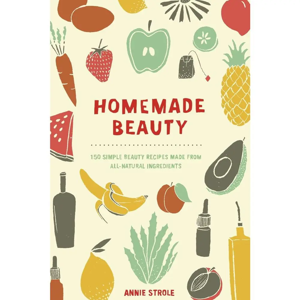 Used Nature-Infused Soft Cover Book - Homemade Beauty: 150 Simple Toxin-Free Beauty Recipes by Annie Strole, Inexpensive All-Natural Ingredients (English Paperback), Easy To Make
