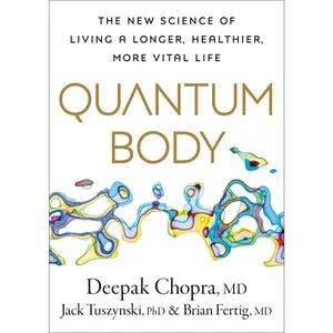 USED-Quantum Body: The New Science of Living a Longer, Healthier, More Vital Life by Chopra, Deepak (Hardcover)