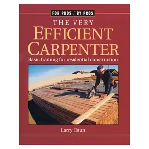 The Very Efficient Carpenter: Basic Framing for Residential Construction - Paperback Books Architecture