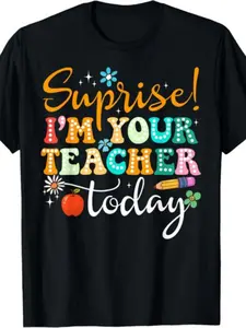 Surprise I'm Your Teacher Today Women Substitute Teacher T-ShirtSame Style for Men and Women  Summer Short-sleeved Printed T-shirt Pure 220G