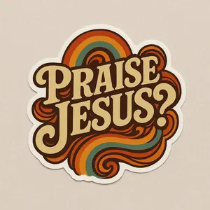 Praise Jesus? - sticker