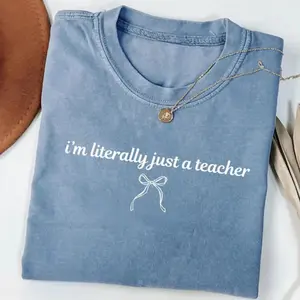 I’m Literally Just a Teacher T-Shirt | Funny Teacher Shirt | Coquette Teacher Tee | Back to School Outfit | Teacher Appreciation Gift