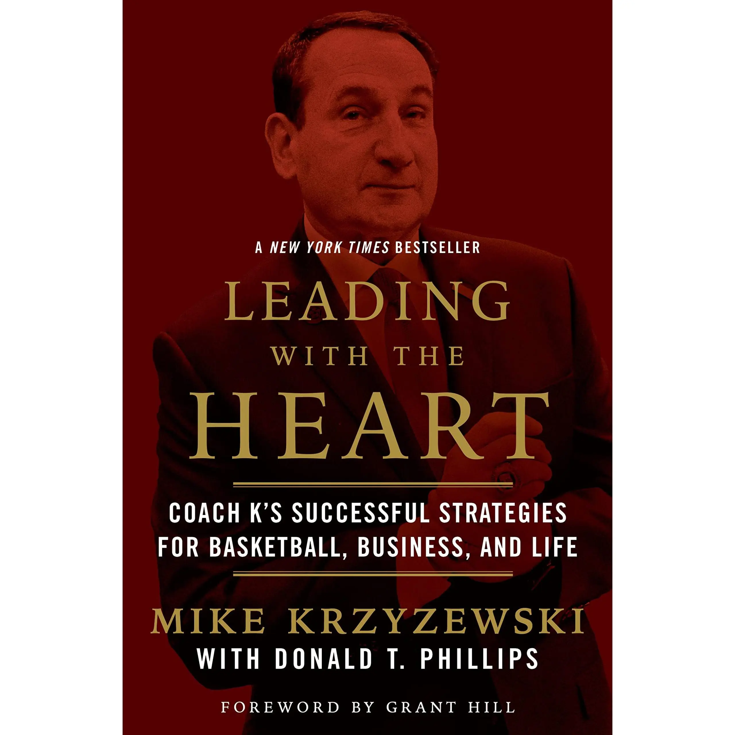 Leading with the Heart: Coach K's Successful Strategies for Basketball, Business, and Life -- Mike Krzyzewski - Paperback