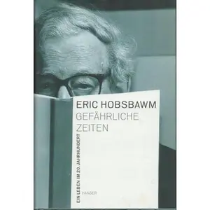 USED-Gefährliche Zeiten. Ein Leben im 20. Jahrhundert. by Eric Hobsbawm (Hardcover)