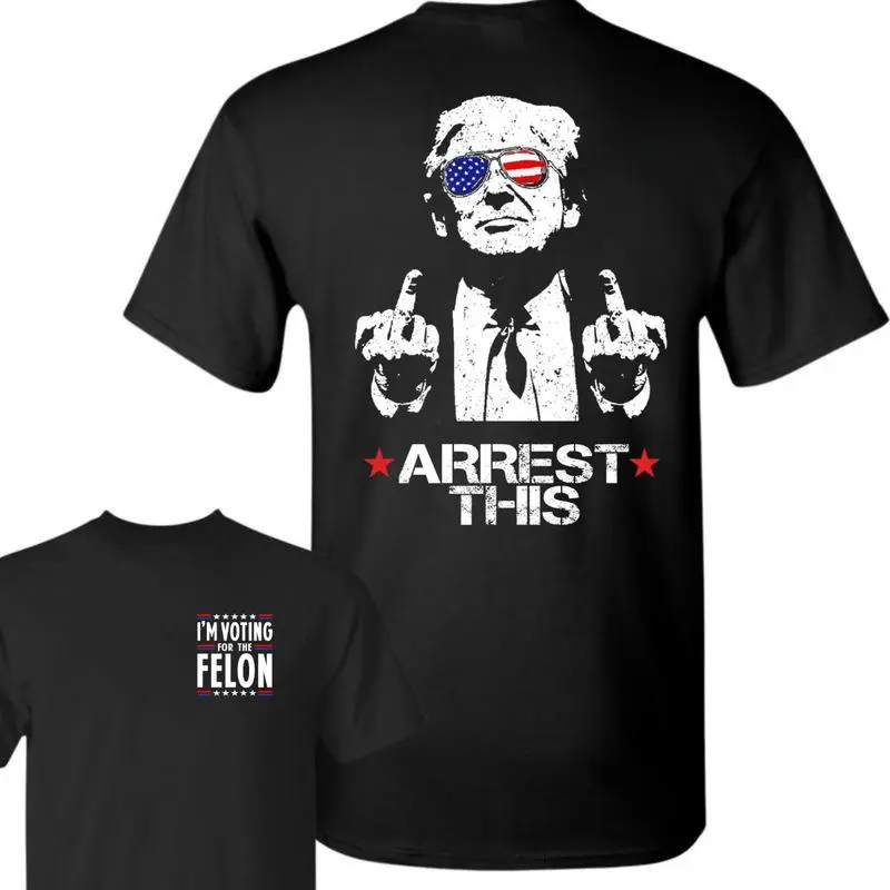 Trum Arrest This Funny Unisex 2 Sides T-Shirt 2024 Electionss, Im Vo0t!Ing For The Fell0on, Full Colors, Size S To 4XL, Cotton Unisex 2 Sides Shirt, For Men, For Women, Printed In The USA