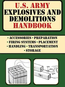 U.S. Army Explosives and Demolitions Handbook - Survival Guide, Storage, Safety, Transportation, Auxiliary Charges - Paperback (Politics, Law & Social Sciences, Humanities & Social Sciences)