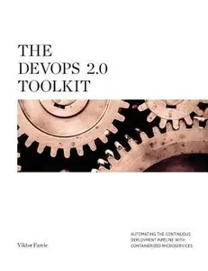 USED-The DevOps 2.0 Toolkit: Automating the Continuous Deployment Pipeline with Containerized Microservices by Viktor Farcic (Paperback)
