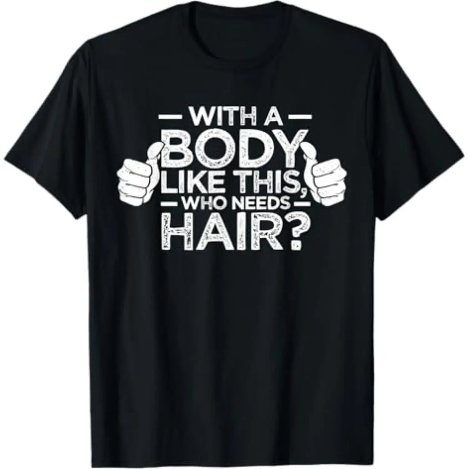 Men's Casual Crewneck Short-Sleeve Cotton T-Shirt - "With A Body Like This Who Needs Hair" Funny Bald Dad Humor Gift Tee