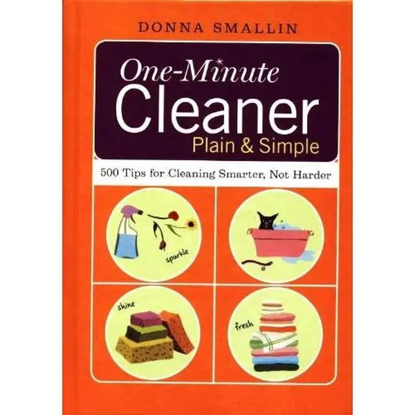 USED-One-minute Cleaner Plain and Simple: 500 Tips for Cleaning Smarter, Not Harder by donna smallin (Hardcover)