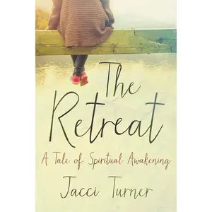 The Retreat: A Tale of Spiritual Awakening by Jacci Turner [Paperback Book]