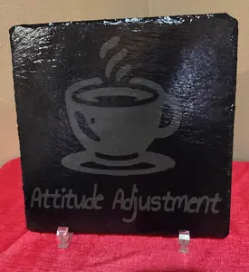 Attitude Adjustment Original Designed Laser Engraved 10X10 Slate platter also used for display.