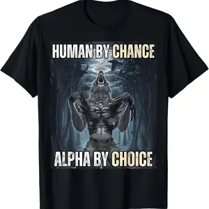 100% Cotton Unisex Human By Chance Alpha By Choice Cool Funny Alpha Wolf Meme T-Shirt