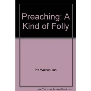 USED-Preaching: A Kind of Folly by Ian Pitt-Watson (Paperback)