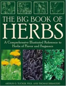 USED-The Big Book of Herbs: A Comprehensive Illustrated Reference to Herbs of Flavor and Fragrance by Arthur O. Tucker (Hardcover)