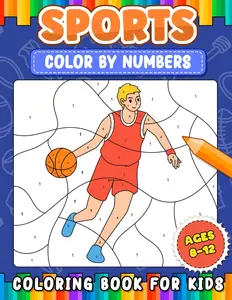 Sports Color By Numbers Coloring Book for Kids Ages 8-12: Number Activity Book for Boys and Girls with Sports Themed Coloring Pages such as