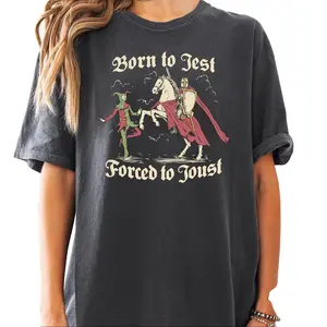 Born to Jest Forced to Joust T Shirt, Funny Meme Tee,  Medieval Vintage Graphic Tee, Knights Tshirt