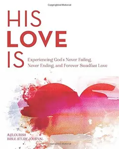 USED-His Love Is: Experiencing the Never Failing, Never Ending, Forever Steadfast Love of God by Jenny Kochert (Paperback)