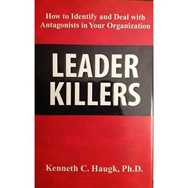 USED Book - Leader Killers, How to Identify and Deal with Antagonists in Your Organization by Ph.D. Kenneth C. Haugk (Hardcover) - english