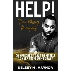 USED-Help! I'm Talking to Myself: 50 Speeches I Gave to Myself to Keep From Going Crazy by Maynor, Kelsey M. (Paperback)