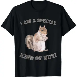 Funny Graphic Tee,I'm a Special Kind of Nut Forest Animal Funny Squirrel T-Shirt