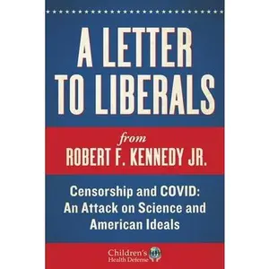 USED-A Letter to Liberals: Censorship and COVID: An Attack on Science and American Ideals by Kennedy, Robert F., Jr. (Hardcover)