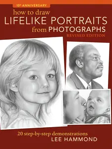 USED-How to Draw Lifelike Portraits from Photographs - Revised: 20 Step-By-Step Demonstrations by Hammond, Lee (Paperback)