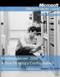 USED-Microsoft Official Course Lab Manual Window Server 2008 Active Directory Configuration Exam 70-640 by Wiley Custom (Paperback)