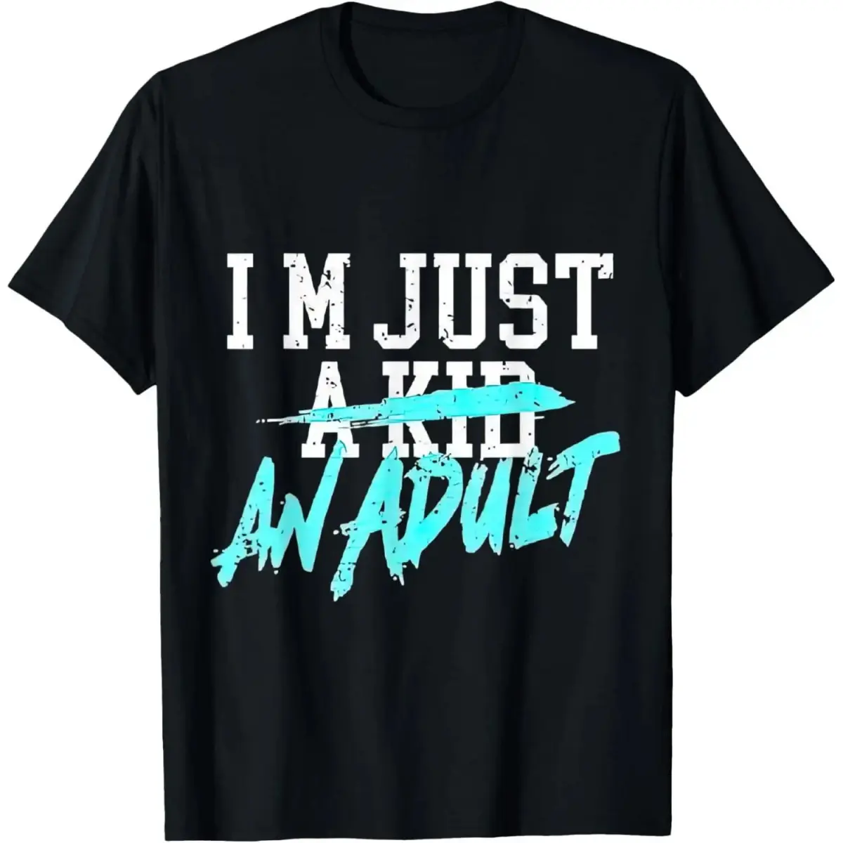 I'm Just A Kid An Adult T-Shirt Breathable Fabric