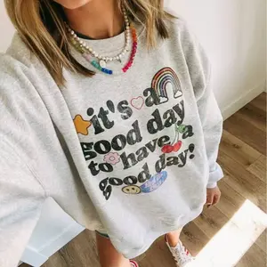 It's a Good Day to Have a Good Day Sweatshirt - Positive Quote Crewneck, Feel Good Everyday Sweater