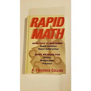 USED-Rapid math: Shortcuts to mastering rapid addition, rapid subtraction : quick methods for division, multiplication, fractions by A. Frederick Collins (Hardcover)