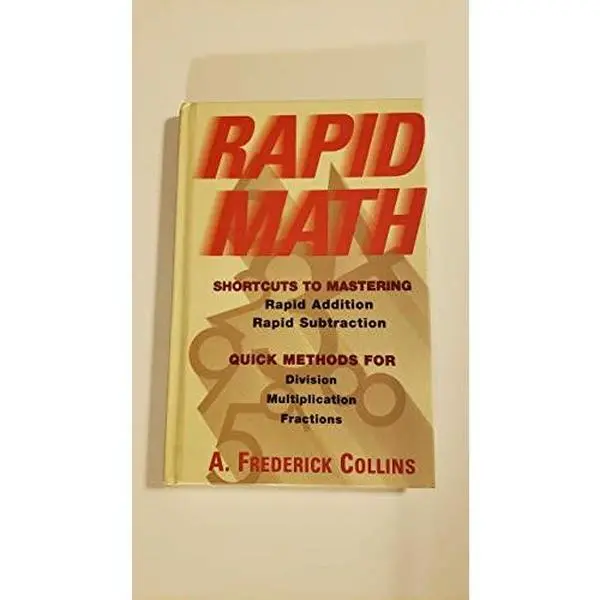 USED-Rapid math: Shortcuts to mastering rapid addition, rapid subtraction : quick methods for division, multiplication, fractions by A. Frederick Collins (Hardcover)