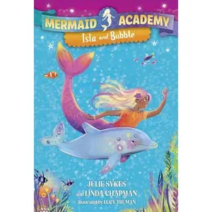 Mermaid Academy #1: Isla and Bubble -- Julie Sykes, Hardcover