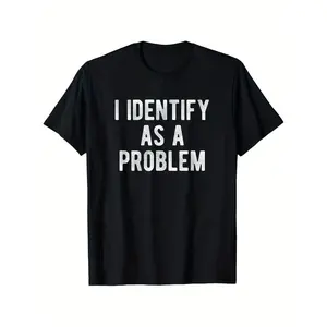 Funny "I Identify As a Problem" Sarcastic Humor T-Shirt - Unisex Casual Round Neck Short Sleeve Tee with Text Print,  T-Shirts Love Menswear 100% Cotton Round Neck Casual Menswear Relaxed Fit  Trendy And Versatile Streetwear tee Men Graphic Tee