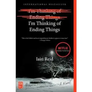 I'M THINKING OF ENDING THINGS: A NOVEL [Tradepaper]