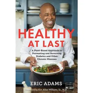 USED-Healthy at Last: A Plant-Based Approach to Preventing and Reversing Diabetes and Other Chronic Illnesses by Adams, Eric (Hardcover)