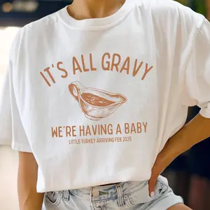 Thanksgiving Pregnancy Announcement Shirt, Custom Fall Pregnant Tshirt, Funny Turkey Maternity Clothing, First Time Mom Gift, All Gravy Baby