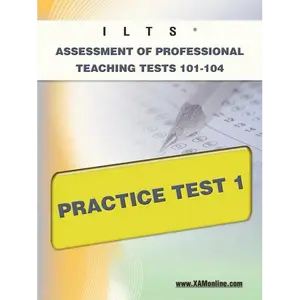 Ilts Assessment of Professional Teaching Tests 101-104 Practice Test 1 - Paperback