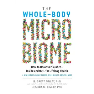 USED-The Whole-Body Microbiome: How to Harness Microbes - Inside and Out - For Lifelong Health by Finlay, B. Brett (Hardcover)