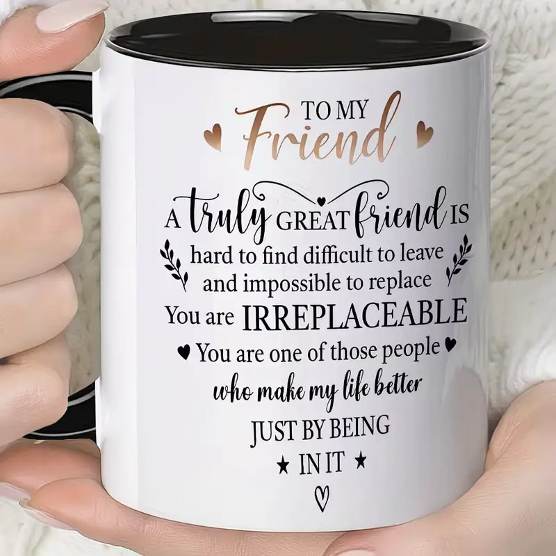 Ceramic Coffee Mug for Best Friend - Irreplaceable Friendship Quote, Crisp Vivid Printing, Durable, Coworker Appreciation Sentimental Gift for Home Daily Hydration (Birthday Christmas), Standard Size
