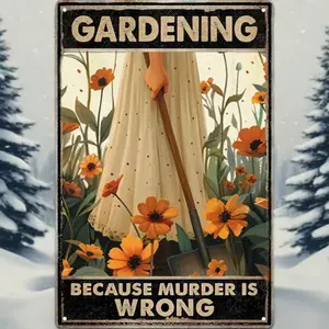 Gardening Humor Aluminum Sign Wall Metal Plaque - "Because Murder Is Wrong" Outdoor Novelty Decor