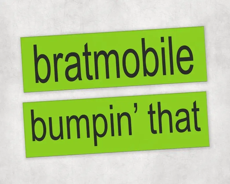 Bratmobile + Bumpin' That Bumper Sticer