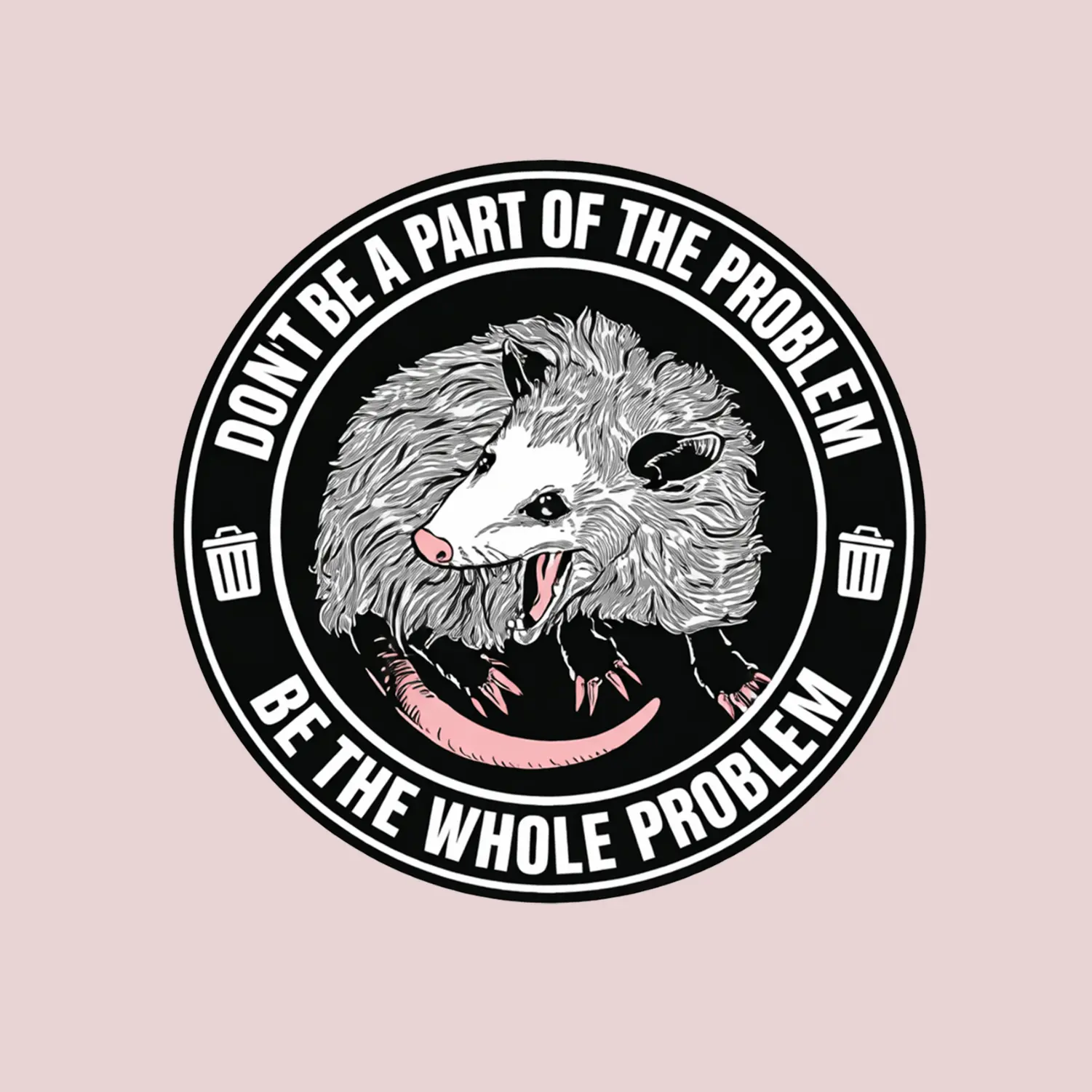 Funny Opossum Sticker Don’t Be a Part of the Problem Be the Whole Problem, Dark Humor Sarcastic Meme, Waterproof Vinyl Sticker for Laptop Water Bottle
