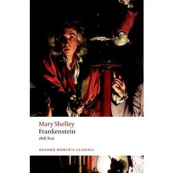 Frankenstein: Or `The Modern Prometheus': The 1818 Text -- Mary Wollstonecraft Shelley - Paperback
