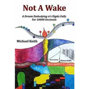 USED Book - Not A Wake: A dream embodying (pi)'s digits fully for 10000 decimals by Keith, Michael (Paperback) - english