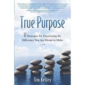 USED-True Purpose: 12 Strategies for Discovering the Difference You Are Meant to Make by Tim Kelley (Unknown)