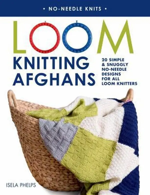 USED-Loom Knitting Afghans: 20 Simple & Snuggly No-Needle Designs for All Loom Knitters by Phelps, Isela (Paperback)