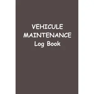 VEHICLE MAINTENANCE Log Book Paperback – April 27, 2025